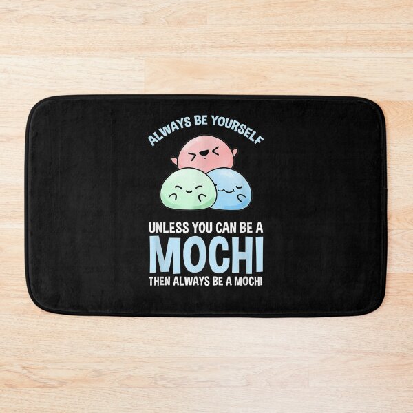 Item preview, Always Be Yourself Unless You Can Be A Mochi  designed and sold by tashiav.