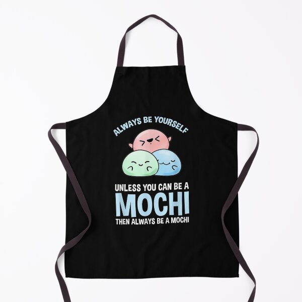 Item preview, Always Be Yourself Unless You Can Be A Mochi designed and sold by tashiav.