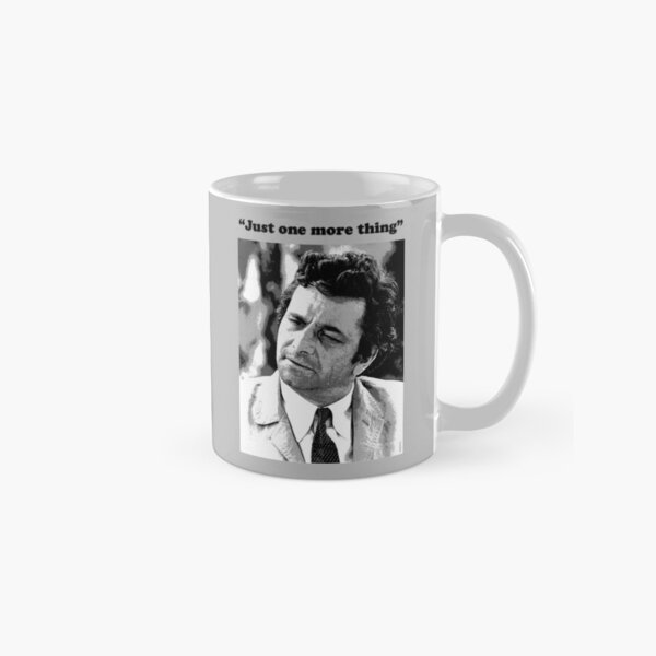Columbo - "Just one more thing" Classic Mug