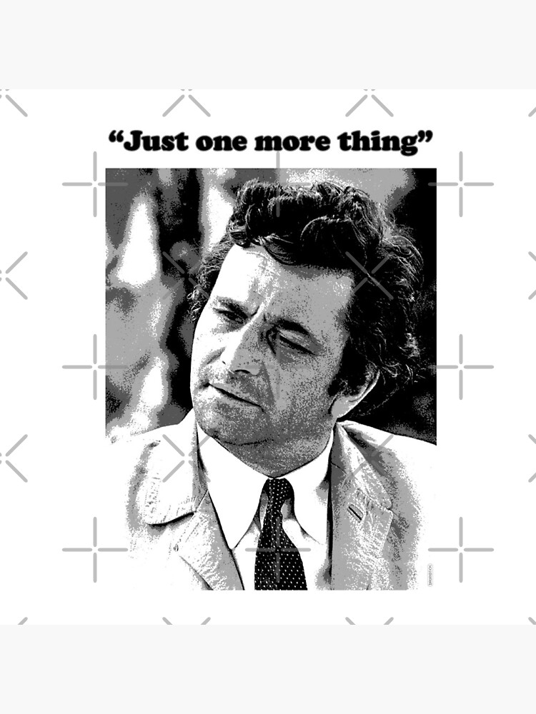 Columbo - "Just one more thing" by thedrumstick