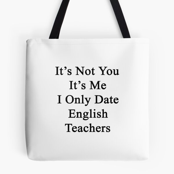 Item preview, It's Not You It's Me I Only Date English Teachers  designed and sold by supernova23.