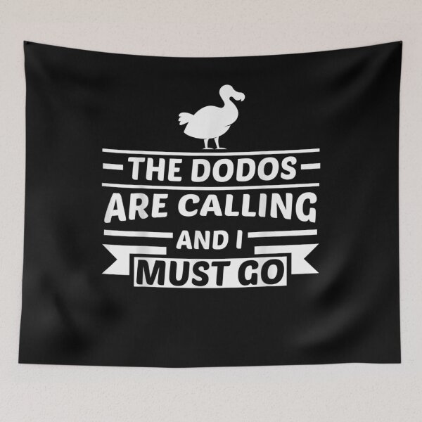 Item preview, The Dodos Are Calling And I Must Go Dodo  designed and sold by tashiav.