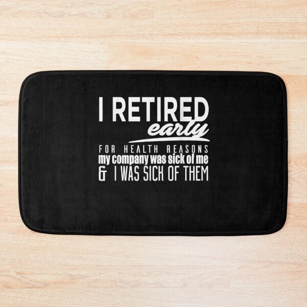 Item preview, Retired Early For Health Reasons I Was Sick Of Them Funny  designed and sold by tashiav.