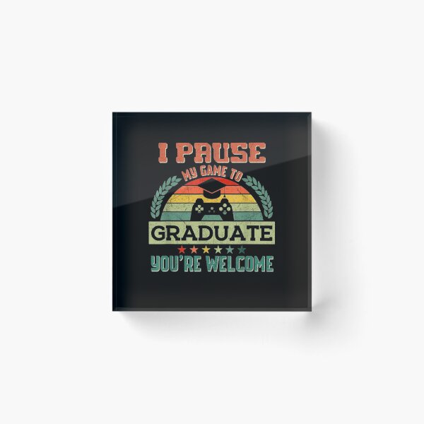Item preview, I Pause My Game To Graduate School Graduation Students Game  designed and sold by tashiav.