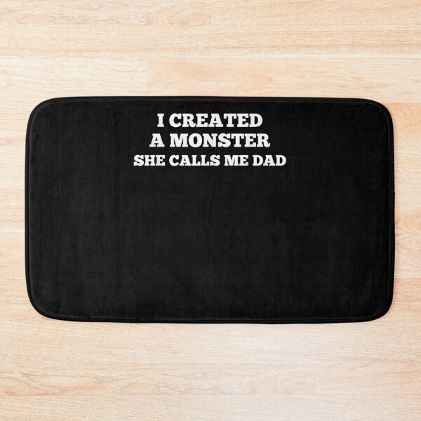 Item preview, I Created A Monster She Calls Me Dad Funny Father Daughter  designed and sold by tashiav.