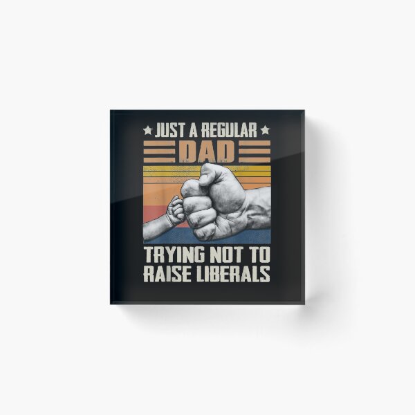 Item preview, Regular Dad Trying Not To Raise Liberal Father's Day  designed and sold by tashiav.