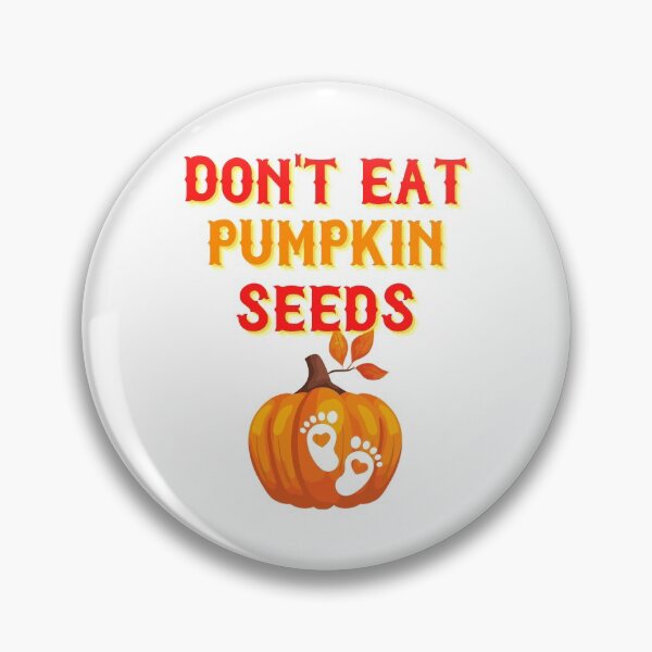 Item preview, Don't eat pumpkin seeds designed and sold by Cattigal.