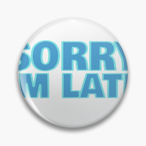 Item preview, Sorry Im Late designed and sold by rachcreates13.