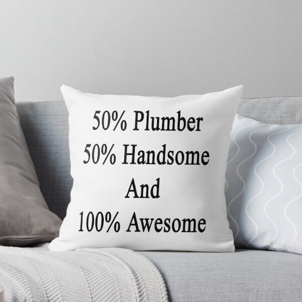 Item preview, 50% Plumber 50% Handsome And 100% Awesome  designed and sold by supernova23.