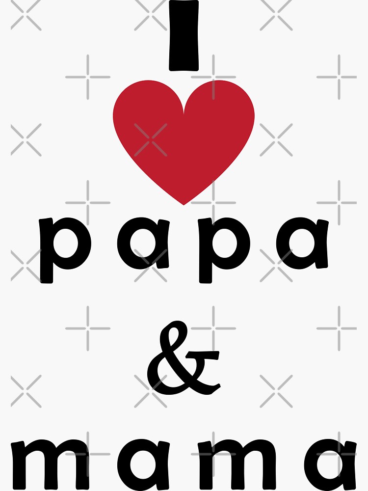 i love papa and mama Sticker for Sale by martful