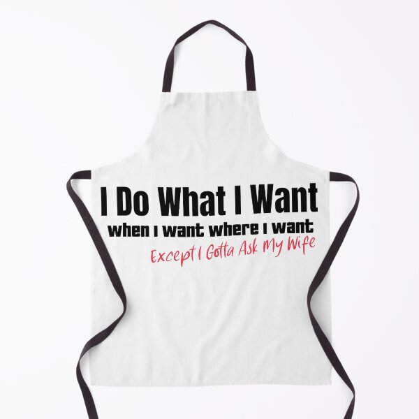 Item preview, I Do What I Want When I Want Where I Want Except I Gotta Ask My Wife Funny T-shirt Funny Gifts For Men T shirt Gift For Husband designed and sold by Artezia.