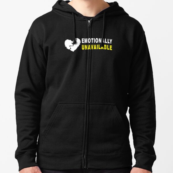 Emotionally Unavailable Hoodies & Sweatshirts for Sale