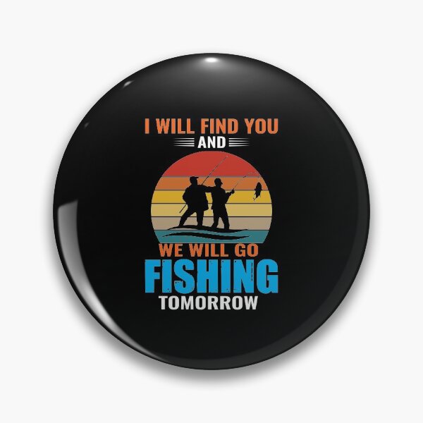 Item preview, I will find you and we will go fishing tomorrow designed and sold by Zexten.