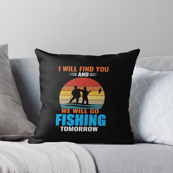 Item preview, I will find you and we will go fishing tomorrow designed and sold by Zexten.