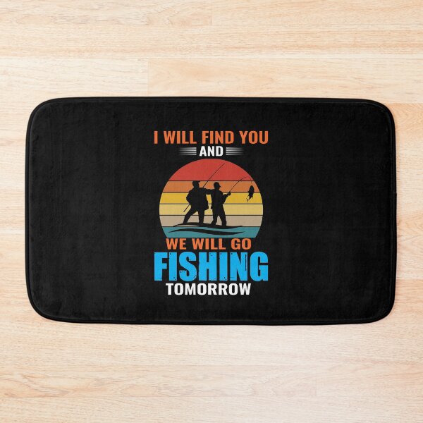 Item preview, I will find you and we will go fishing tomorrow designed and sold by Zexten.