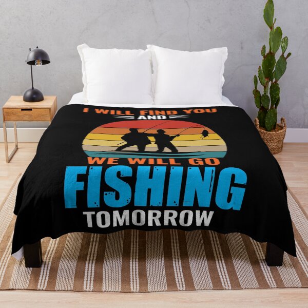 Item preview, I will find you and we will go fishing tomorrow designed and sold by Zexten.