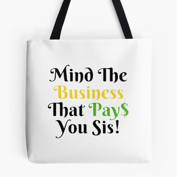 Item preview, Mind The Business That Pays You designed and sold by Artistive.