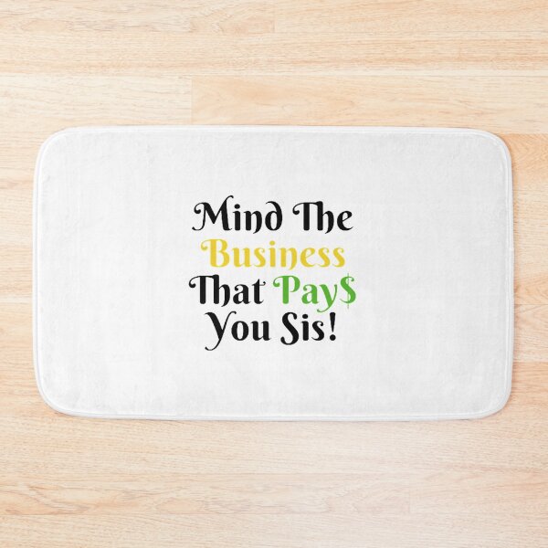 Item preview, Mind The Business That Pays You designed and sold by Artistive.