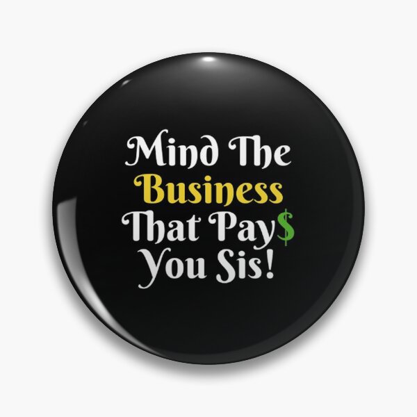 Item preview, Mind The Business That Pays You designed and sold by Artistive.