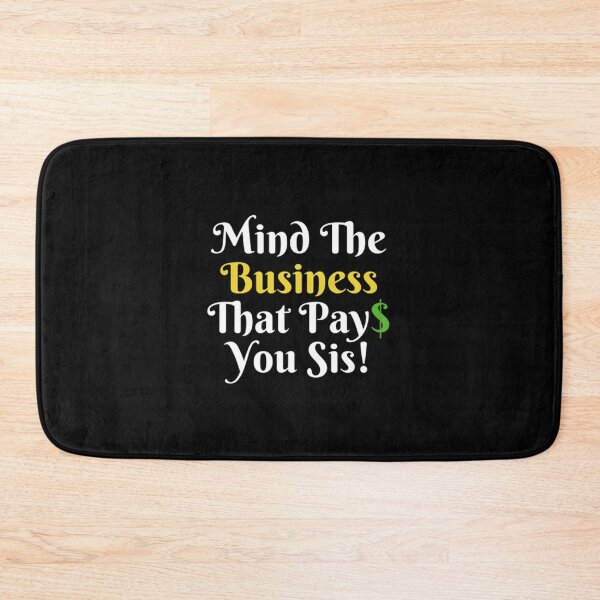 Item preview, Mind The Business That Pays You designed and sold by Artistive.