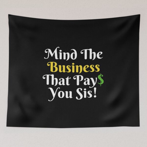 Item preview, Mind The Business That Pays You designed and sold by Artistive.