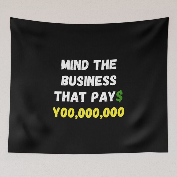 Item preview, Mind The Business That Pays You designed and sold by Artistive.