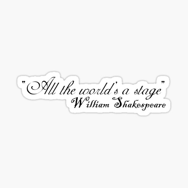 quote-all-the-world-is-a-stage-sticker-by-leyzel-redbubble