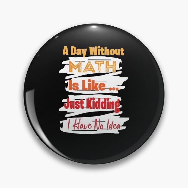 Item preview, A day without math is like just kidding I have no idea - funny gift - math teacher designed and sold by Alan-NY.
