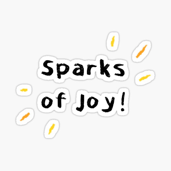 Item preview, Sparks of Joy! - Black Text designed and sold by DaTacoX.