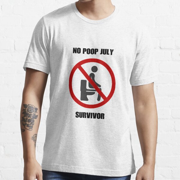 "No Poop July Survivor" Essential TShirt for Sale by KnightsStore