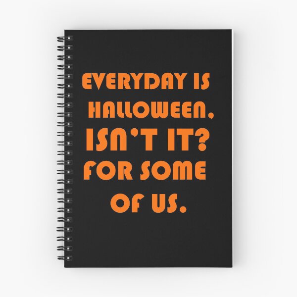 Item preview, Everyday Is Halloween. Isn't it? for some of us | Halloween quote designed and sold by ghazalish.