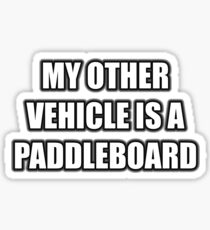 My Other Vehicle Is A Paddleboard Sticker