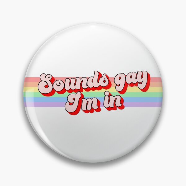 Item preview, Sounds gay I'm in designed and sold by princessbedelia.