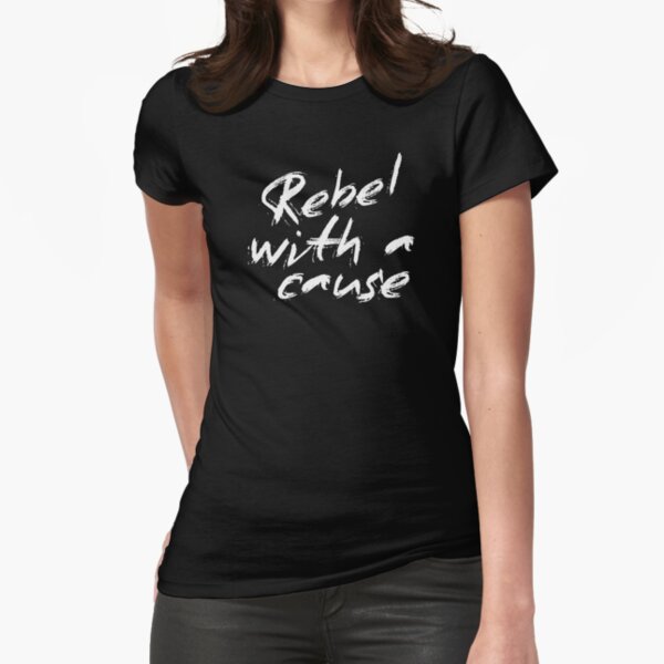 Rebel With a Cause Fitted T-Shirt