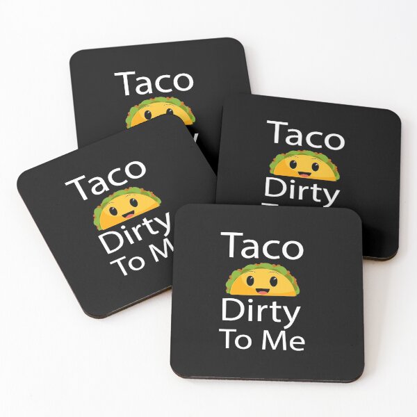 Item preview, Taco Dirty To Me, Funny Taco, Food, Taco Dirty designed and sold by adjamine.