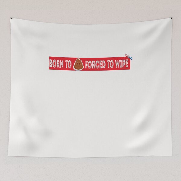 Item preview, Born to Sh*t Forced to Wipe  designed and sold by Alan-NY.