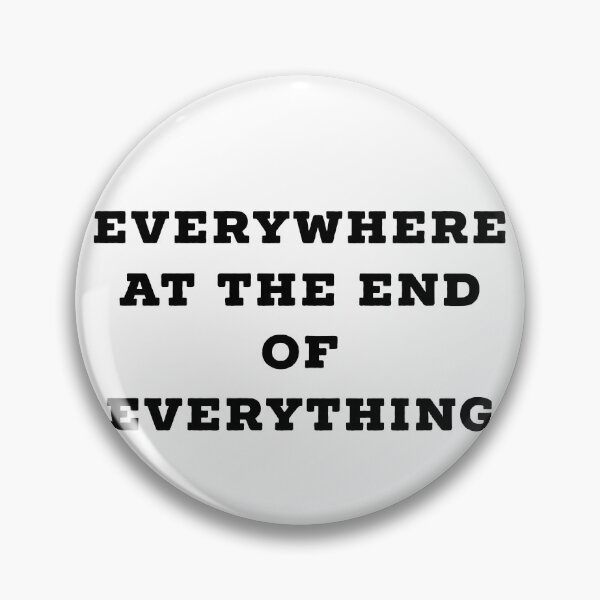 Item preview, Everywhere at the end of everything  designed and sold by Dipalo.