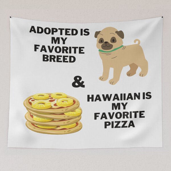 Item preview, Adopted is my favorite breed, & Hawaiian is my favorite pizza  designed and sold by 2Cheesy4U.