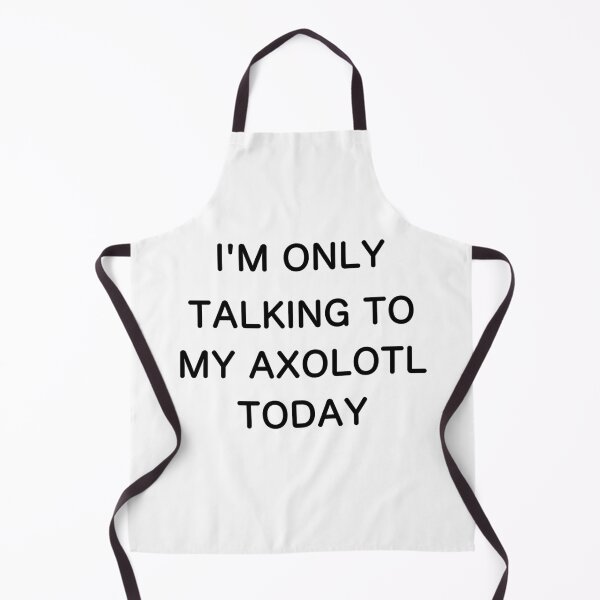 Item preview, Today I only talk to my axolotl - pet funny saying sarcastic fun at home designed and sold by DOM-Shop.