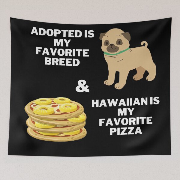 Item preview, Adopted is my favorite breed, & Hawaiian is my favorite pizza  designed and sold by 2Cheesy4U.