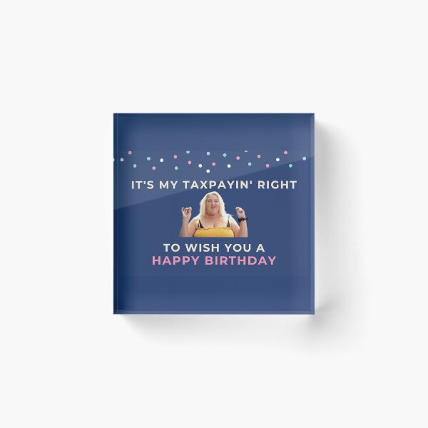 Item preview, 90 Day Fiance - Angela - Its my taxpayin right to wish you a happy birthday designed and sold by LeoSpaceman.