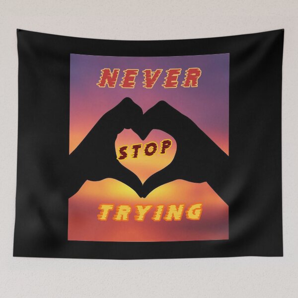 Item preview, Never stop trying inspirational wiseguy lifelong learner quote cute lovely illustration gift designed and sold by Inspirationarea.