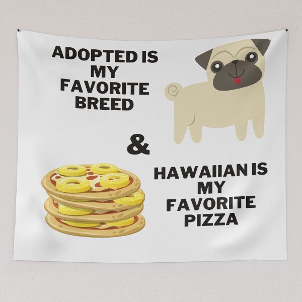 Item preview, Adopted is my favorite breed, & Hawaiian is my favorite pizza  designed and sold by 2Cheesy4U.