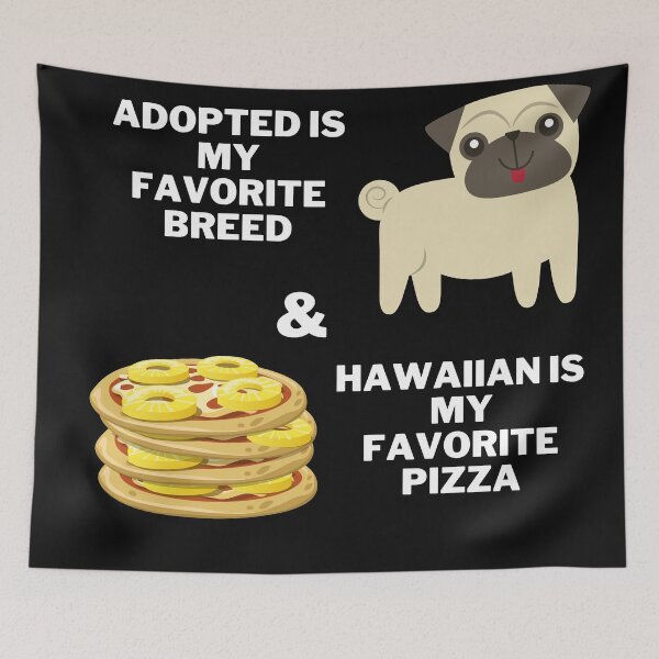 Item preview, Adopted is my favorite breed, & Hawaiian is my favorite pizza  designed and sold by 2Cheesy4U.