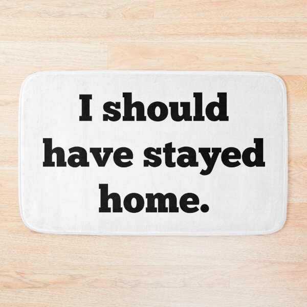Item preview, I Should Have Stayed Home designed and sold by Martini-Four.