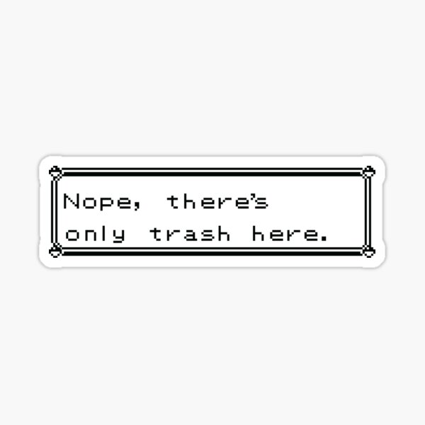Item preview, Nope, there's only trash here designed and sold by KitschClothing.