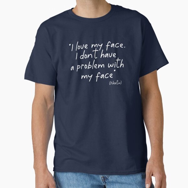 I LOVE MY FACE Classic T-Shirt
