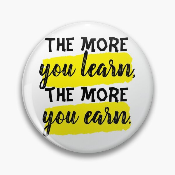 Item preview, The More You Learn, The More You Earn designed and sold by Daluyong.
