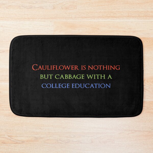 Item preview, Cauliflower is nothing but cabbage with a college education. Quotes store designed and sold by QuotesStore-2.