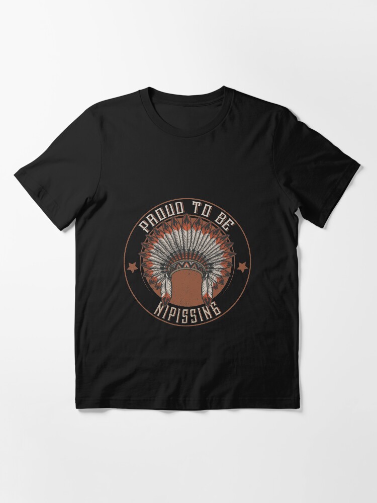 Native American Tribe Indigenous People :Native American Proud to be Nipissing Tribe Headdress- Native American Shirt- First Nation Nipissing Shirt- Nipissing Gift Essential T-Shirt